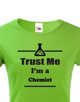 Dámské tričko pro chemiky Trust me, I´m a chemist