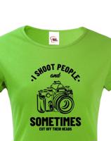 Dámské tričko pro fotografy - I Shoot People
