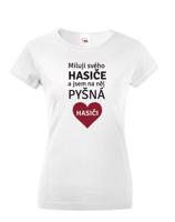 Dámské tričko pro hasiče Miluji svého hasiče a jsem na něj pyšná