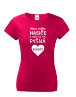 Dámské tričko pro hasiče Miluji svého hasiče a jsem na něj pyšná