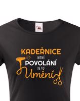Dámské tričko pro kadeřnice - Kadeřnice není povolaní, ale umění