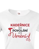 Dámské tričko pro kadeřnice - Kadeřnice není povolaní, ale umění