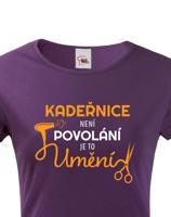 Dámské tričko pro kadeřnice - Kadeřnice není povolaní, ale umění