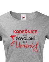 Dámské tričko pro kadeřnice - Kadeřnice není povolaní, ale umění
