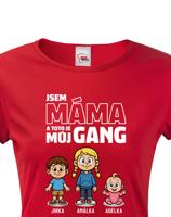 Dámské tričko pro Mámu - můj gang