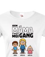 Dámské tričko pro Mámu - můj gang