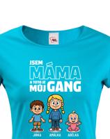 Dámské tričko pro Mámu - můj gang