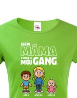 Dámské tričko pro Mámu - můj gang