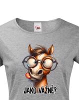 Dámské tričko pro milovníky koní - kůň a nápis Jako vážně? - dárek pro milovnici koní