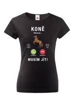 Dámské tričko pro milovníky koní s potiskem Koně volají musím jít...