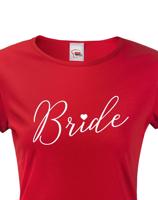 Dámské tričko pro Nevěstu  na rozlučku se svobodou - Bride