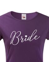 Dámské tričko pro Nevěstu  na rozlučku se svobodou - Bride