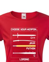 Dámské tričko pro programátorky Choose your weapon