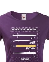 Dámské tričko pro programátorky Choose your weapon