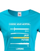 Dámské tričko pro programátorky Choose your weapon