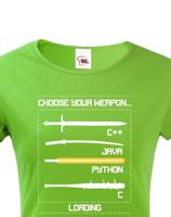 Dámské tričko pro programátorky Choose your weapon