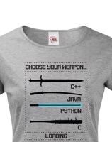 Dámské tričko pro programátorky Choose your weapon