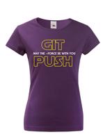 Dámské tričko pro programátorky - GIT, MAY THE FORCE BE WITH YOU, PUSH