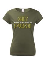 Dámské tričko pro programátorky - GIT, MAY THE FORCE BE WITH YOU, PUSH