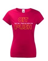 Dámské tričko pro programátorky - GIT, MAY THE FORCE BE WITH YOU, PUSH