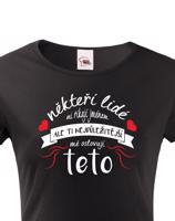 Dámské tričko pro tetu Ti nejdůležitější mě oslovují teto - skvělý dárek