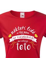 Dámské tričko pro tetu Ti nejdůležitější mě oslovují teto - skvělý dárek