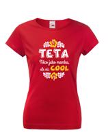 Dámské tričko pro tety a tetičky Teta - něco jako mamka, ale více COOL