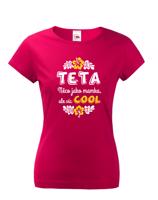 Dámské tričko pro tety a tetičky Teta - něco jako mamka, ale více COOL
