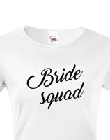 Dámské tričko pro tým nevěsty Bride Squad - ideální rozlučková trička