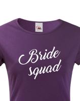 Dámské tričko pro tým nevěsty Bride Squad - ideální rozlučková trička