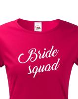 Dámské tričko pro tým nevěsty Bride Squad - ideální rozlučková trička