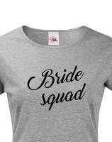 Dámské tričko pro tým nevěsty Bride Squad - ideální rozlučková trička