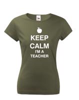 Dámské tričko pro učitelky s motivem Keep calm I'm teacher
