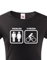 Dámské tričko Problém vyřešen - hoďte hádku za hlavu a vyražte na kolo