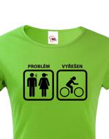 Dámské tričko Problém vyřešen - hoďte hádku za hlavu a vyražte na kolo