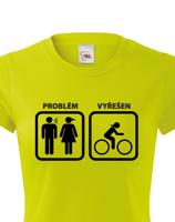 Dámské tričko Problém vyřešen - hoďte hádku za hlavu a vyražte na kolo