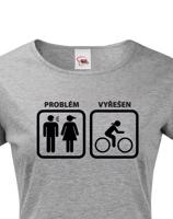 Dámské tričko Problém vyřešen - hoďte hádku za hlavu a vyražte na kolo