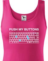 Dámské tričko PUSH MY BUTTONS - ideální dárek pro přitelkyni