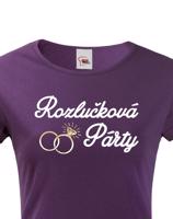 Dámské tričko Rozlučková párty - ideální triko pro rozlučku se svobodou