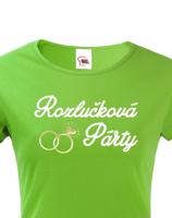 Dámské tričko Rozlučková párty - ideální triko pro rozlučku se svobodou