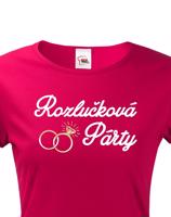 Dámské tričko Rozlučková párty - ideální triko pro rozlučku se svobodou