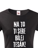 Dámské tričko s filmovou hláškou Na to ti sere bílej tesák