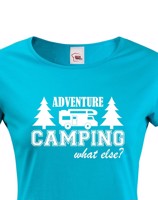 Dámské tričko s karavanem - Adventure Camping what else?