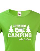 Dámské tričko s karavanem - Adventure Camping what else?