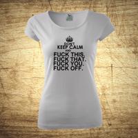 Dámske tričko s motívom Dont keep calm and Fuck.
