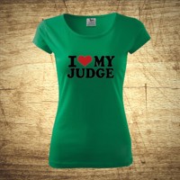 Dámske tričko s motívom I love my judge