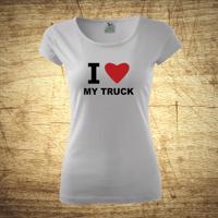 Dámske tričko s motívom I love my truck