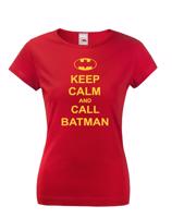 Dámske tričko s motívom Keep calm and call Batman.