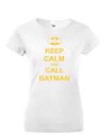 Dámske tričko s motívom Keep calm and call Batman.