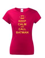 Dámske tričko s motívom Keep calm and call Batman.